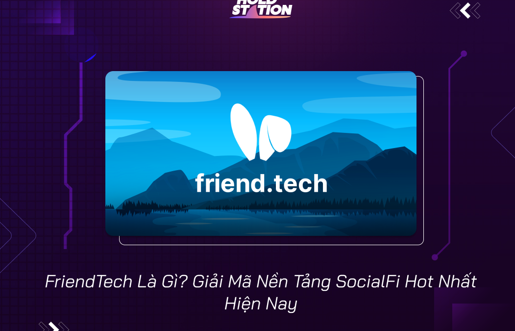 FriendTech Là Gì? Giải Mã Nền Tảng SocialFi Hot Nhất