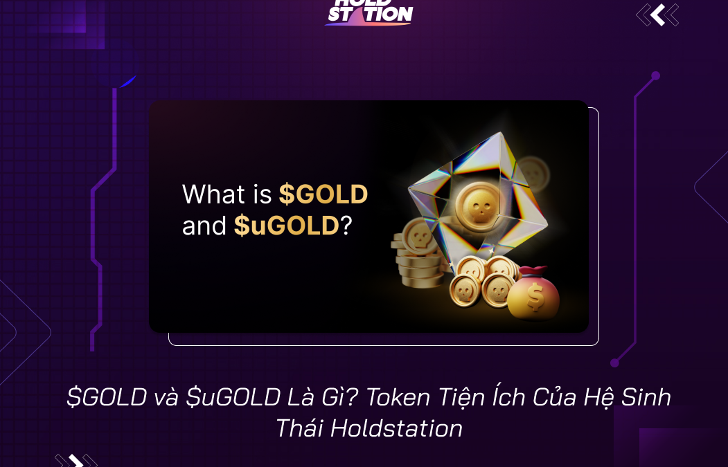 $GOLD và $uGOLD Là Gì? Token Của Holdstation