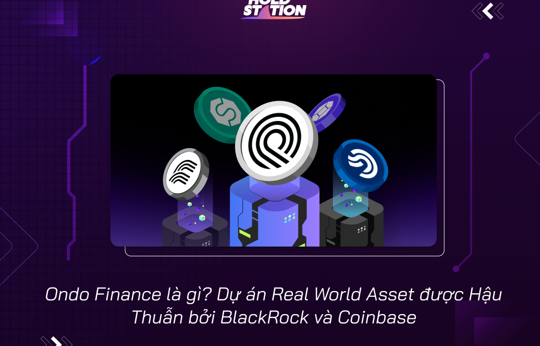 Ondo Finance là gì? Dự án Real World Asset Hậu Thuẫn bởi BlackRock và Coinbase