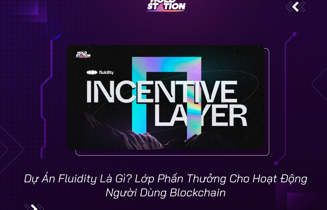 Dự Án Fluidity: Giải mã Lớp Kích Thích Blockchain Mang Lại Lợi ích Cho Nhiều Dự Án